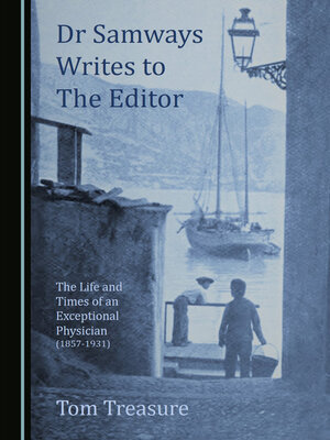 cover image of Dr Samways Writes to the Editor: The Life and Times of an Exceptional Physician (1857-1931)